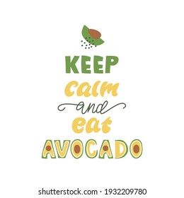 Keep calm and eat avocado - funny lettering quote. Vector illustration.