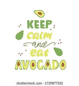 Keep calm and eat avocado - Lettering poster design. Vector illustration.