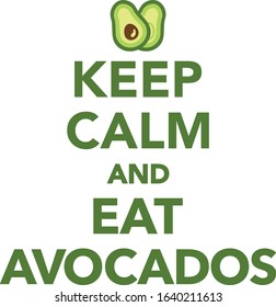 Keep calm and eat avocados