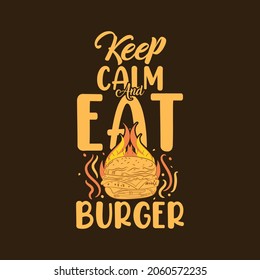 Keep calm and eat burger typography burger t shirt design with burger illustrations