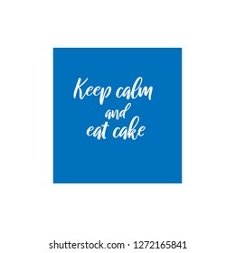 keep calm and eat cake