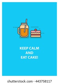 Keep calm and eat cake! (Vector Illustration in Line Art Flat Style Design Quote Poster)