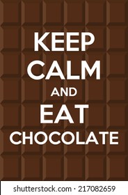Keep calm and eat chocolate