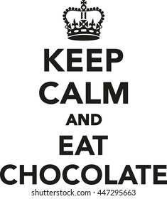 Keep Calm And Eat Chocolate