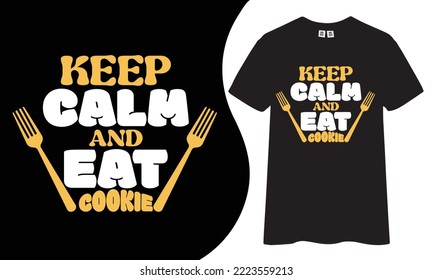 keep calm and eat cookie typography t-shirt design.