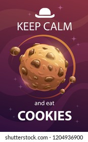 Keep calm and eat cookies. Funny motivation creative poster with sweet planet and trendy quote. Vector space illustration.