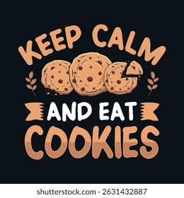 Keep Calm and eat Cookies - Cookies lover vector t-shirt design 