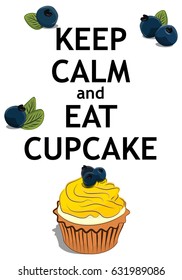 Keep calm and eat cupcake poster. Modern typography vector idea with sweet cake dessert. Bakery banner