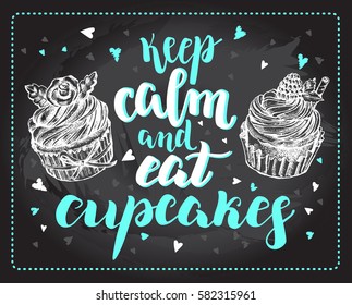 Keep calm and eat cupcakes. Background with Ink hand drawn food elements and brush calligraphy style lettering. Vector illustration.