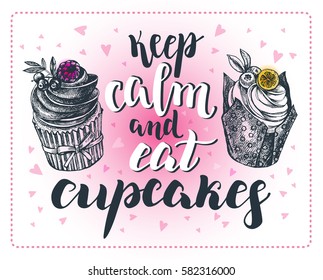 Keep calm and eat cupcakes. Background with Ink hand drawn food elements and brush calligraphy style lettering. Vector illustration.