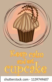 Keep calm and eat cupcakes lettering. Cupcake poster.