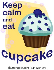 Keep calm and eat cupcakes lettering. Cupcake poster.