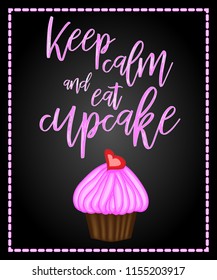 Keep calm and eat cupcakes lettering. Cupcake poster.