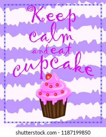 Keep calm and eat cupcakes lettering. Cupcake poster.