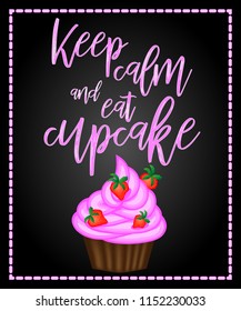 Keep calm and eat cupcakes.Different tasty desserts with berries, cream and sweet decor