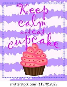 Keep calm and eat cupcakes.Different tasty desserts with berries, cream and sweet decor