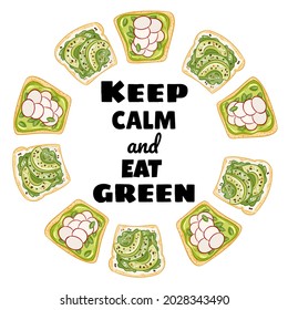 Keep calm and eat green wreath. Toast bread sandwich with avocado and spread healthy poster. Breakfast or lunch vegan food. Stock vegetarian food illustration