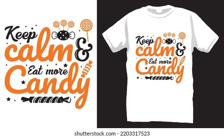 Keep calm eat more candy T-shirt design .
