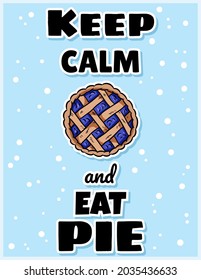 Keep calm and eat pie cute cozy postcard with berry pie. Handmade top view pastry. Hygge autumn print