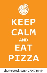 Keep calm and eat pizza, Creative poster concept. Modern lettering inspirational quote isolated on orange background. Typography poster. Vector illustartion