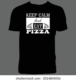 Keep Calm And Eat Pizza T Shirt Design.