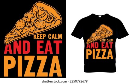 keep calm and eat pizza. pizza t shirt design. pizza design. Pizza t-Shirt design. Typography t-shirt design.