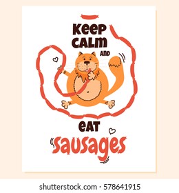Keep calm and eat sausages. Funny poster with fat cat and food. Cartoon vector illustration with cute animal. 