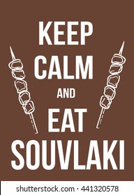 Keep calm and eat souvlaki poster, vector illustration