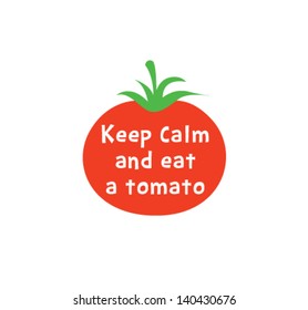 keep calm and eat a tomato