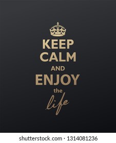 Keep Calm and Enjoy the life quotation. Golden version