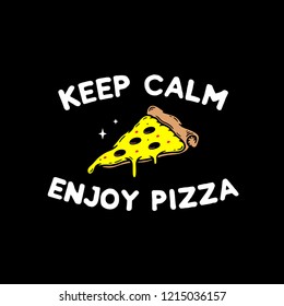KEEP CALM AND ENJOY PIZZA BLACK BACKGROUND