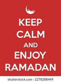 Keep Calm and Enjoy Ramadan. Muslim quote.