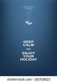 Keep calm and enjoy your holiday motivational poster with man drowning. Eps10 vector