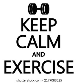 Keep Calm and EXERCISE.Motivational quote.