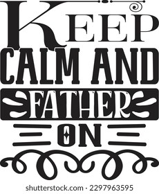 Keep Calm And Father On