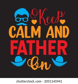 Keep Calm And Father On, daddy vector file 