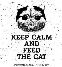 Keep calm and feed the cat. Motivational lettering on texture background. Inscriptions for pet lovers. Inspirational typographic calligraphy. Demanding phrase.