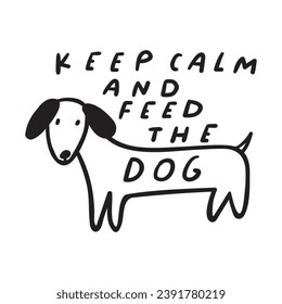 Keep calm and feed the dog. Homeless doggy. Handwriting phrase. Pet adoption. Vector outline illustration on white background. Black color.