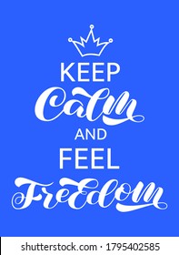 Keep calm and feel freedom brush lettering. Vector stock illustration for card