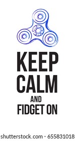 Keep calm and fidget on and blue fidget spinner. Vector hand drawn fashion illustration on white background in watercolor style