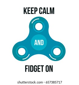 Keep calm and fidget on. Spinner quote poster for promotion