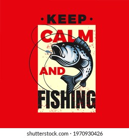 keep calm and fishing slogan typography, tee shirt outdoor graphics, vectors,vintage,etc.
