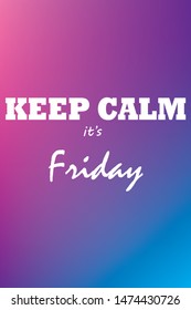 Keep calm it’s friday quote on colorful gradient background.