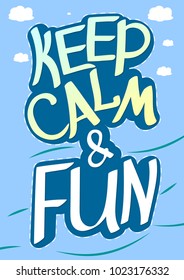 Keep Calm and Fun, lettering sticker, words design template, vector illustration