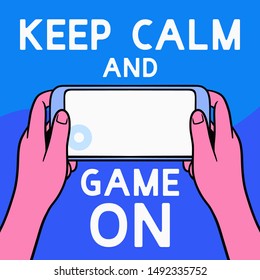 Keep Calm and Game On Mobile Gamer Quote with illustration of Playing a game on smartphone color