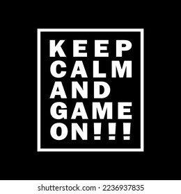 keep calm and game on!!! poster vector template.