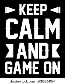 Keep calm and game on t shirt design