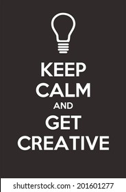 Keep Calm And Get Creative