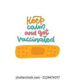Keep calm and get vaccinated - motivational lettering quote with hand drawn patch. Good for T shirt print, poster, card, label. Flat hand drawn vector illustration.