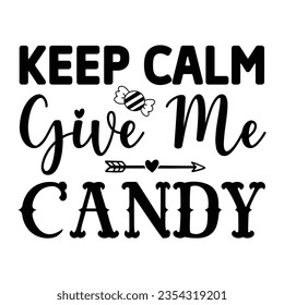 keep calm give me candy, Halloween quotes SVG cut files Design